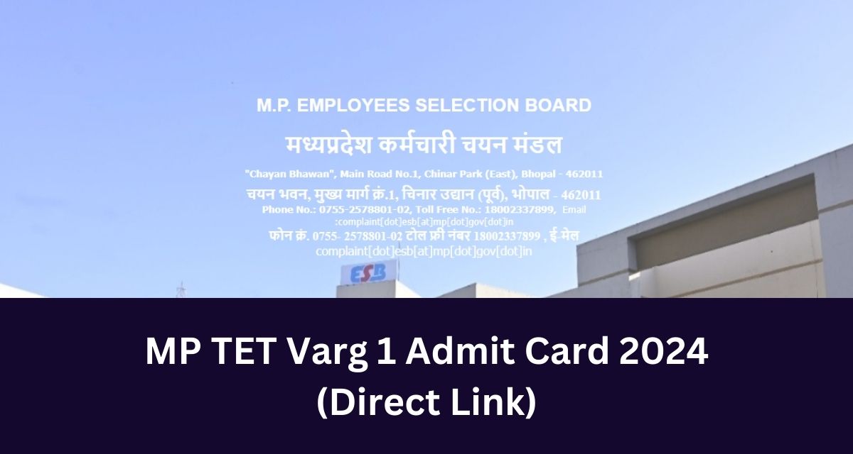 MP TET Varg 1 Admit Card 2024
(Direct Link) 