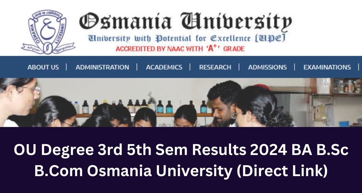 OU Degree 3rd 5th Sem Results 2024 BA B.Sc B.Com Osmania University (Direct Link)