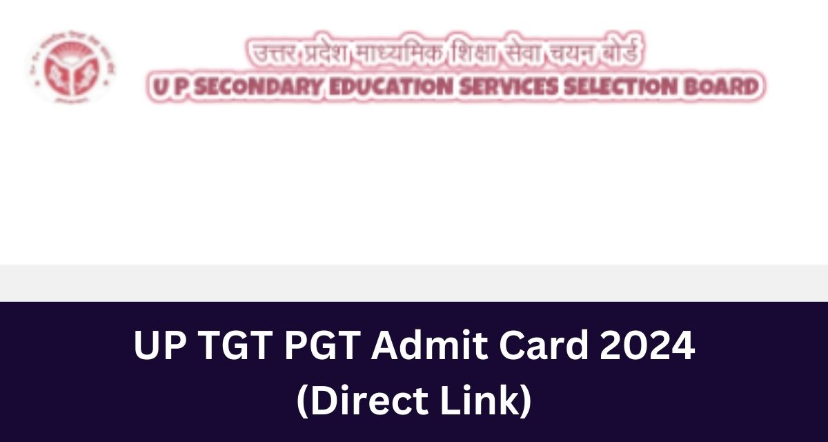 UP TGT PGT Admit Card 2024 
(Direct Link)