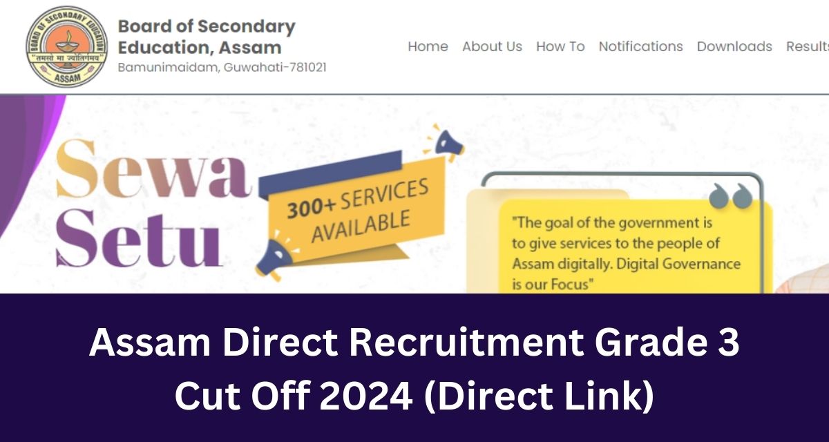 Assam Direct Recruitment Grade 3 
Cut Off 2024 (Direct Link)