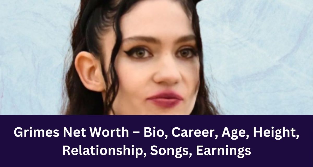 Grimes Net Worth – Bio, Career, Age, Height, Relationship, Songs, Earnings