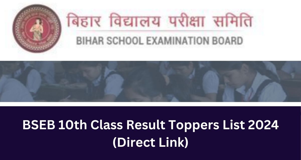 BSEB 10th Class Result Toppers List 2024
(Direct Link)