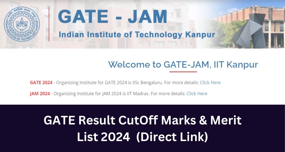 GATE Result CutOff Marks & Merit 
List 2024  (Direct Link)