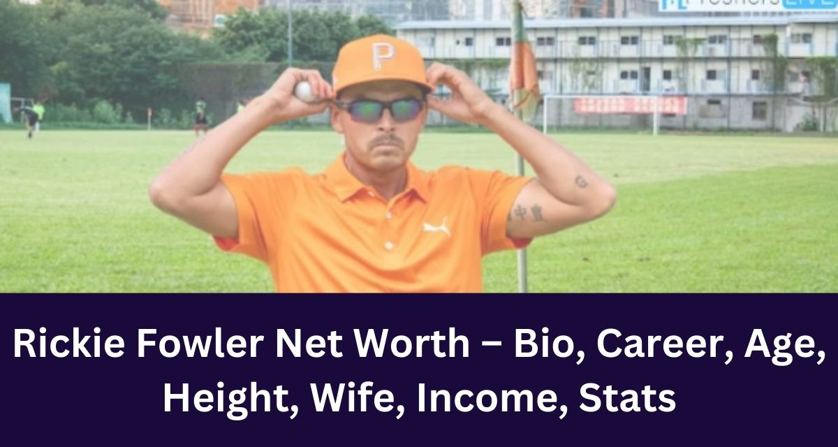 Rickie Fowler Net Worth – Bio, Career, Age, Height, Wife, Income, Stats