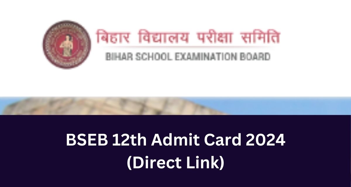 BSEB 12th Admit Card 2024 
(Direct Link)