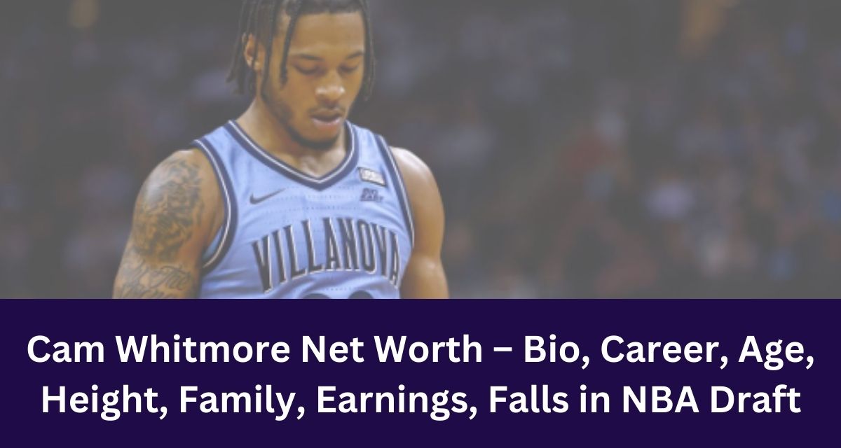 Cam Whitmore Net Worth – Bio, Career, Age, Height, Family, Earnings, Falls in NBA Draft