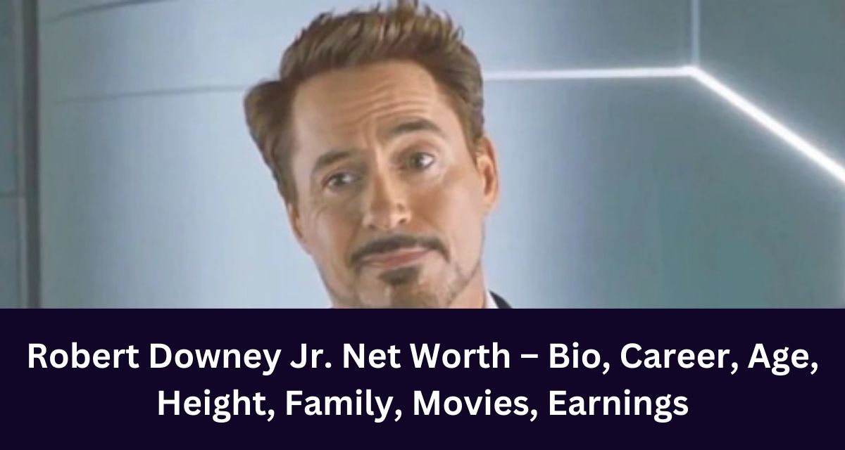 Robert Downey Jr. Net Worth 2024 – Bio, Career, Age, Height, Family, Movies, Earnings