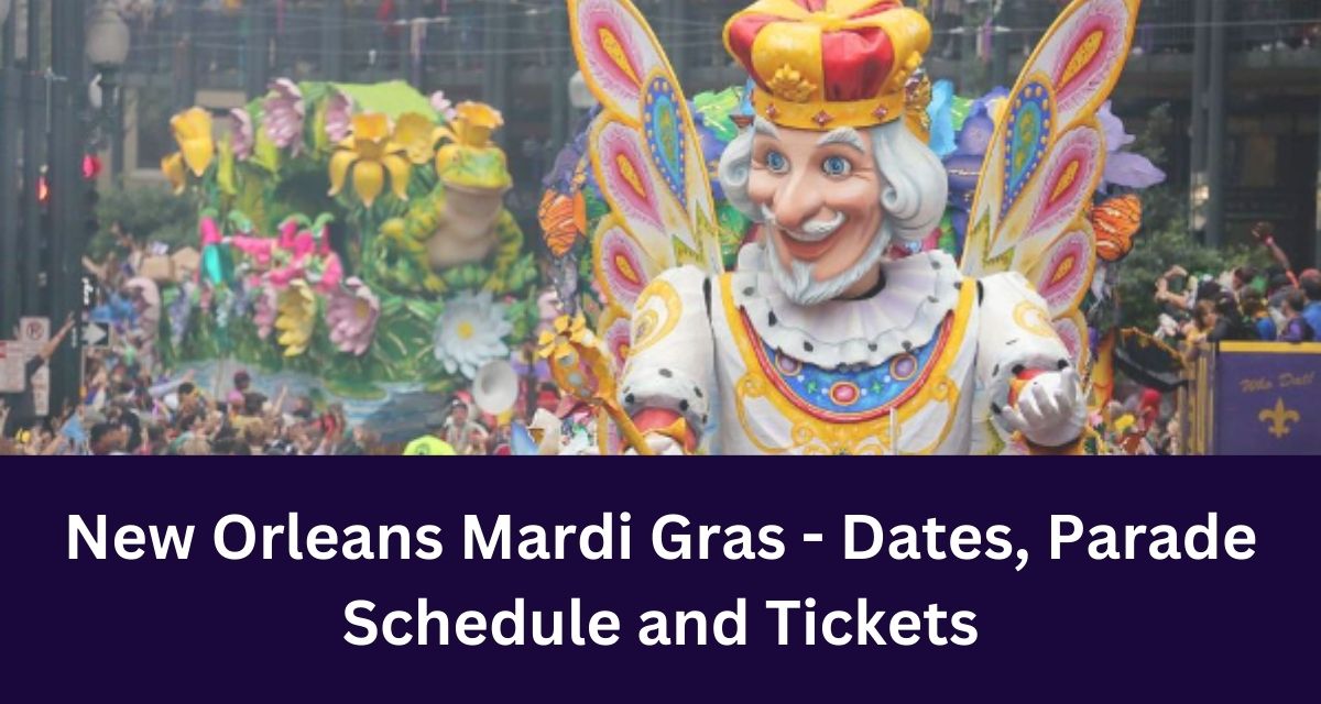 New Orleans Mardi Gras - Dates, Parade Schedule and Tickets