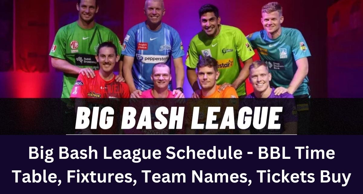 Big Bash League Schedule - BBL Time Table, Fixtures, Team Names, Tickets Buy