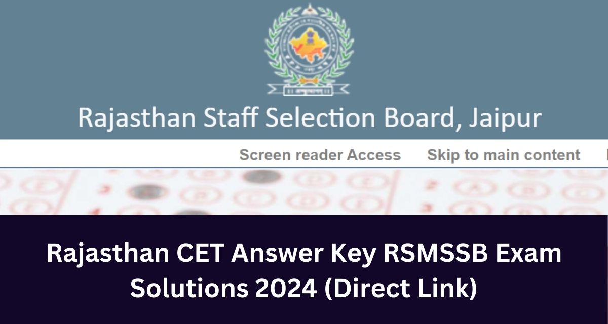 Rajasthan CET Answer Key RSMSSB Exam Solutions 2024 (Direct Link)