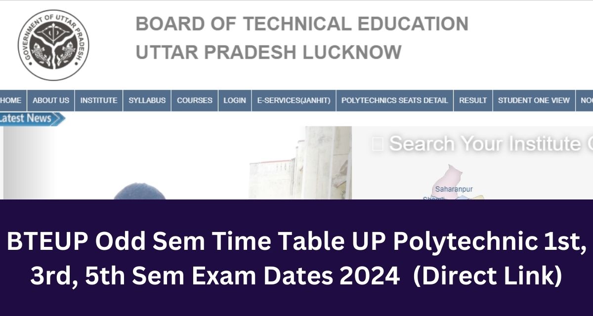 BTEUP Odd Sem Time Table UP Polytechnic 1st, 3rd, 5th Sem Exam Dates 2024  (Direct Link)