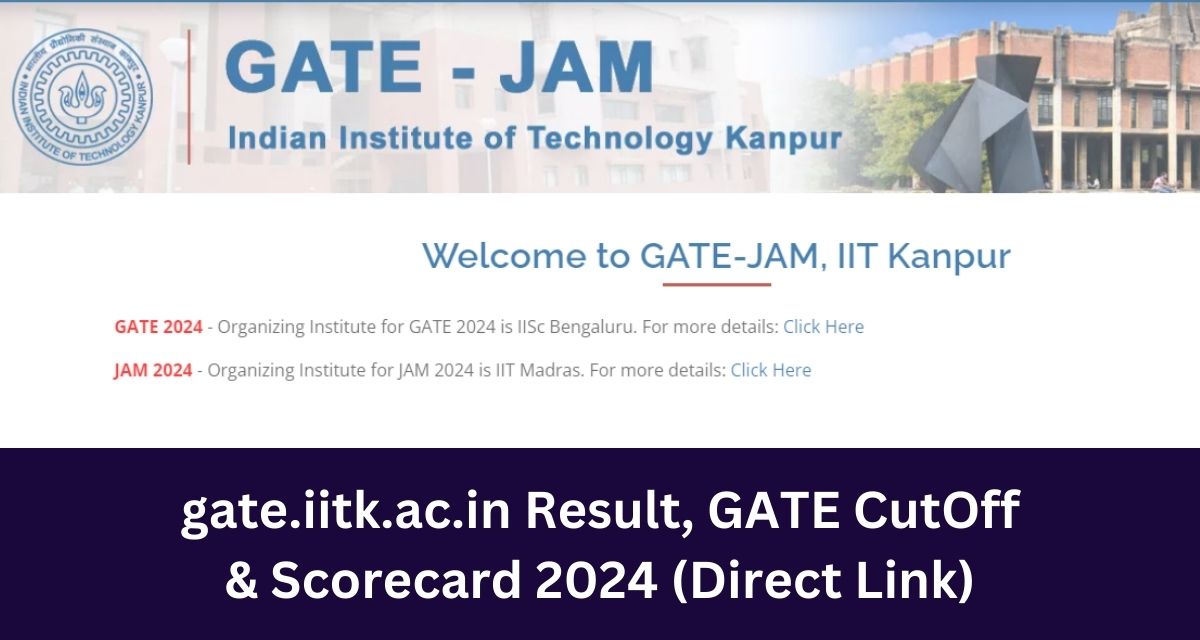 gate.iitk.ac.in Result, GATE CutOff 
& Scorecard 2024 (Direct Link)