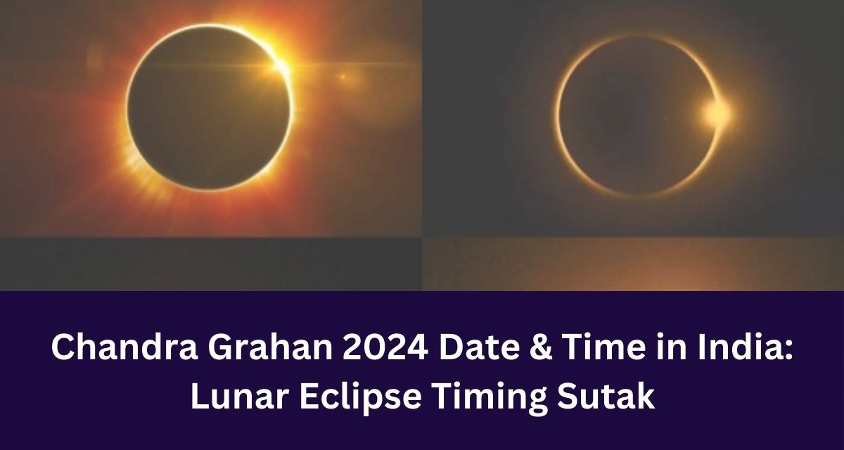 Chandra Grahan 2024 Date & Time in India: Lunar Eclipse Timing Sutak