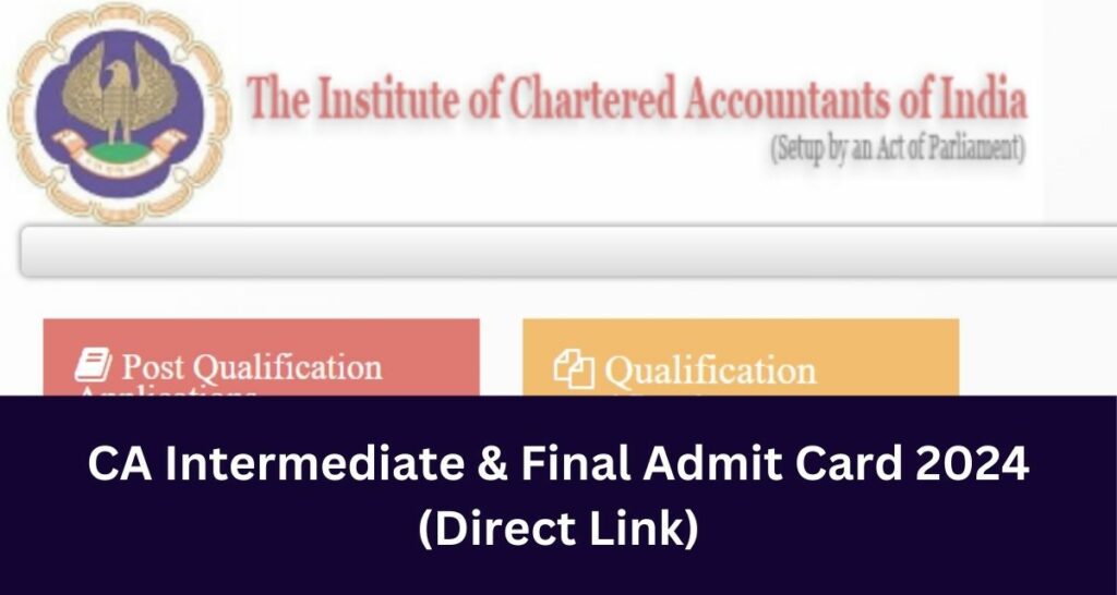 CA Intermediate & Final Admit Card 2024 Direct Link Hall Ticket