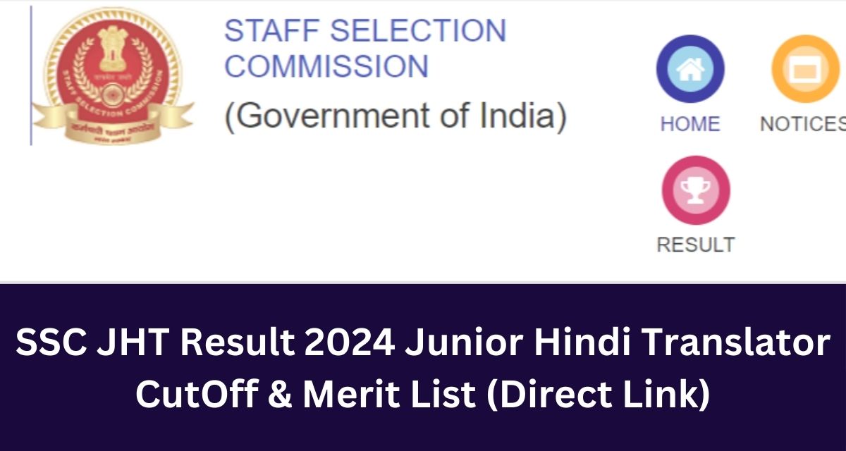 SSC JHT Result 2024 Junior Hindi Translator CutOff & Merit List (Direct Link)