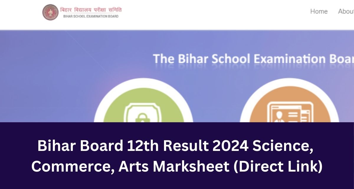 Bihar Board 12th Result 2024 Science, 
Commerce, Arts Marksheet (Direct Link)