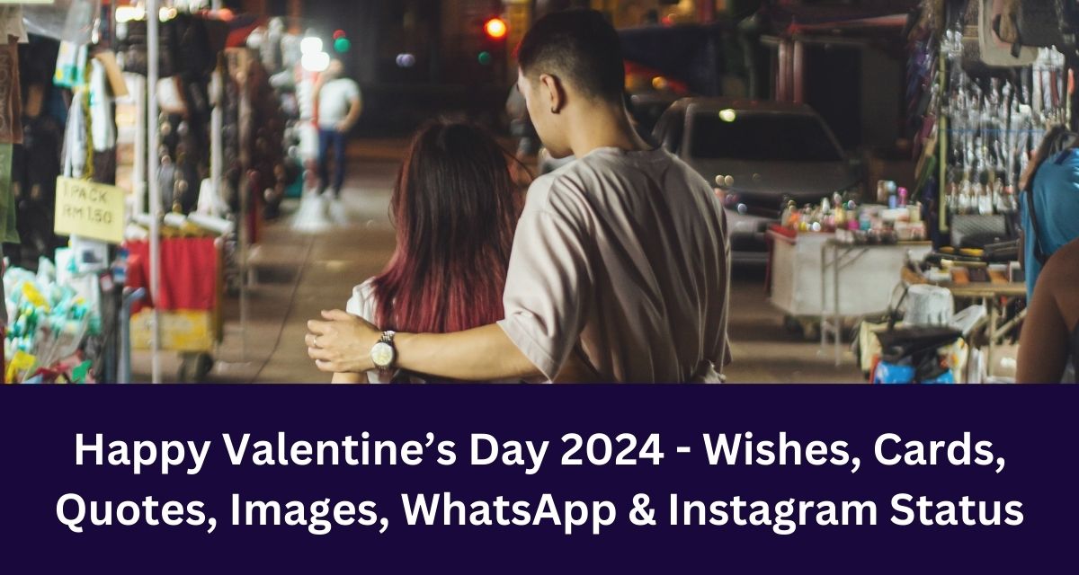 Happy Valentine’s Day 2024 - Wishes, Cards, Quotes, Images, WhatsApp & Instagram Status