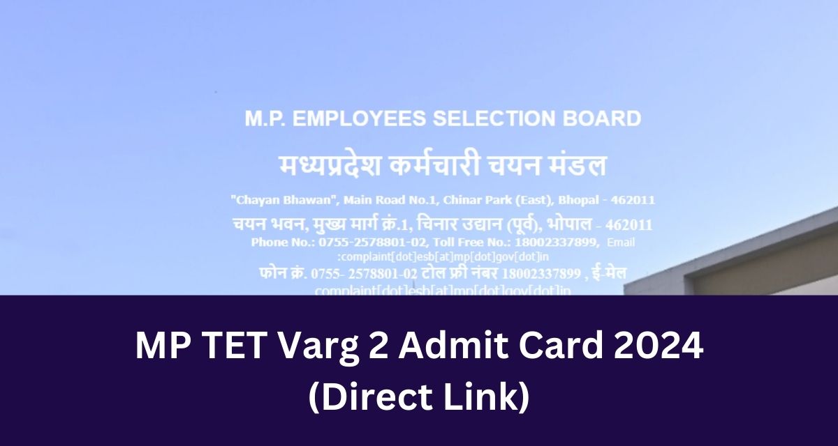 MP TET Varg 2 Admit Card 2024
(Direct Link)