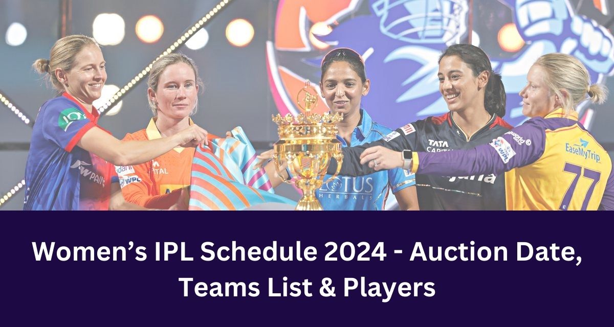 Women’s IPL Schedule 2024 - Auction Date, Teams List & Players